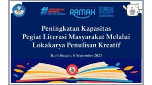 PENINGKATAN KAPASITAS PEGIAT LITERASI MASYARAKAT KOTA BANJAR MELALUI LOKAKARYA PENULISAN KREATIF